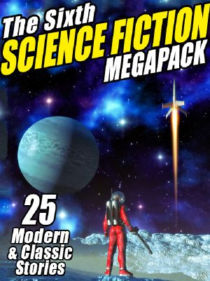 [Science Fiction Megapack 06] • The Sixth Science Fiction Megapack